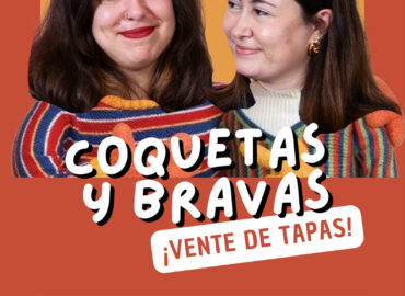 ¡Vive el podcast de Coquetas y Bravas en vivo en Madrid!