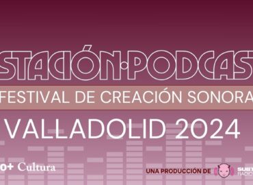 El festival de creación sonora «Estación Podcast» anuncia su primera edición en Valladolid